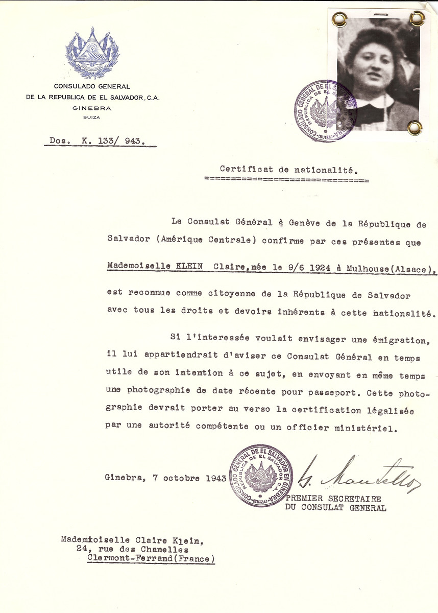Unauthorized Salvadoran citizenship certificate issued to Claire Klein (b. June 9, 1924 in Mulhouse [Alsace]), by George Mandel-Mantello, First Secretary of the Salvadoran Consulate in Switzerland and sent to her residence in Clermont-Ferrand.

Claire Klein was a student at the university of Clermont.  She was arrested at the university together with her sister Madeline.  They were deported to Auschwitz on Convoy # 66 on January 20, 1944 and killed immediately.