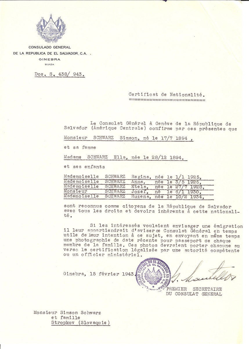 Unauthorized Salvadoran citizenship certificate issued to Simson Schwartz (b. 07/17/1894), his wife Ella Schwartz (b. 12/28/1894), and their children Regina (b. 01/01/1925), Anna (b. 05/03/1926), Etele (b. 07/27/1928), Josef (b. 01/06/1930), and Ruzene (b. 02/10/1934) by George Mandel-Mantello, First Secretary of the Salvadoran Consulate in Switzerland.

The certificate was sent to their residence in Stropkov.