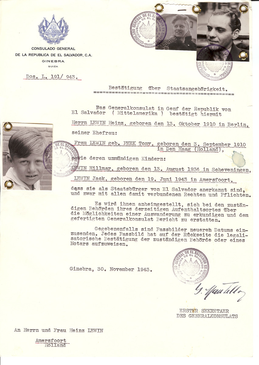 Unauthorized Salvadoran citizenship certificate issued to Heinz Lewin (b. October 13, 1910 in Berlin), his wife Tony (nee Peek) Lewin (b. September 3, 1910 in The Hague) and children Hillmar (b. August 13, 1936) and Jack (b. June 19, 1943) by George Mandel-Mantello, First Secretary of the Salvadoran Consulate in Switzerland and sent to their residence in Amersfoort.

The Lewin family survived the Holocaust.  His brother wrote to Mantello after the war, "...among the rescued ones is also my eldest brother Heinz Lewin (artistic name Jack Louis).  Dear Mr. Mantello, as I have told you already about three weeks ago, my eldest brother reached at the time Bergen-Belsen coming from the concentration camp Monowitz from where he was released thanks to the Salvadoran documents issued by you. At the end of April of this year he was set free from there by the 2nd English Army.  My brother is now again with his family in Amersfoort and plays with his big orchestra for the Canadian Headquarters in Utrecht."  [quoted in Jeno Levai]