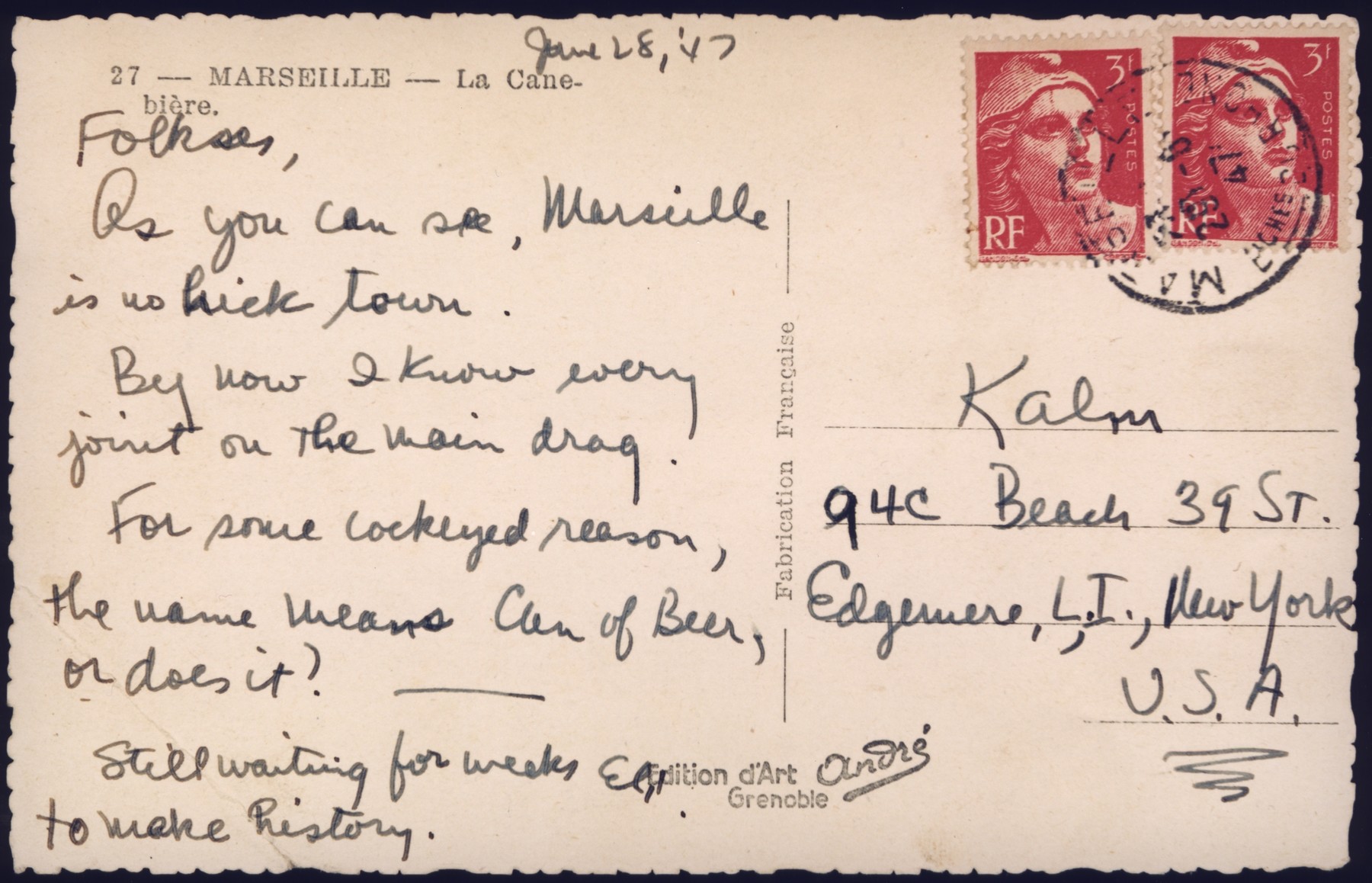 Postcard sent from Marseille by Eli Kalm, a crew member of the President Warfield/Exodus 1947, to his family in New York just before the ship left France for Palestine.

Kalm writes that he and his colleagues have been "waiting for weeks to make history."