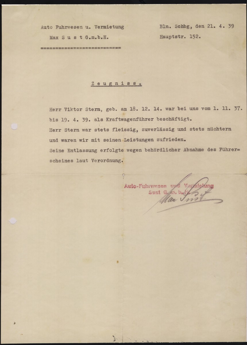 A document issued by the Auto Fuhrwesen und Vermeitung company testifying to the good record of their employee Viktor Stern, who had to be dismissed from his position as a truck driver, after his driver's liscence was taken away as a result of a governmental decree.