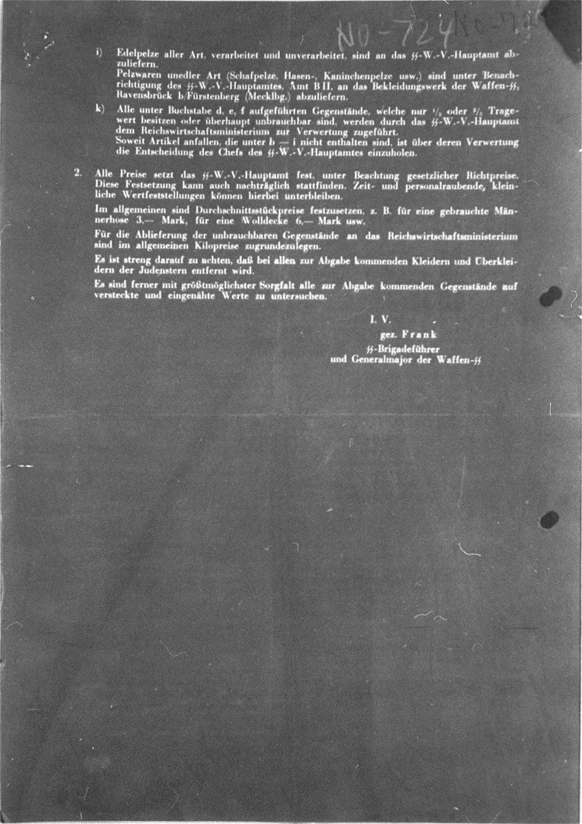 Reproduction of a secret letter written by SS-Brigadefuehrer August Frank and sent to the chief of the SS administration in Lublin and the head of administration of Auschwitz concentration camp.   

The letter gives specific instructions for the handling and resale of valuables and possessions obtained from Jews through confiscation, deportation, and murder.  The letter was used as evidence by the prosecution against the defendant Frank during the Pohl/WVHA trial.