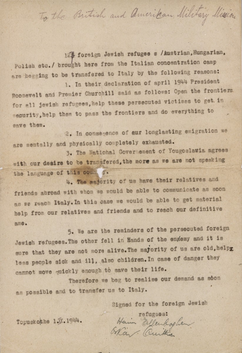 Letter to Sir Randolph Churchill from a group of Jewish refugees (for the most part Austrian) in Topusko, seeking his help in getting them permission to be transferred to the Bari camp in Italy.  

The appeal is signed by the donor's father, Haim Ellenboghen, and by Oskar Quittner.