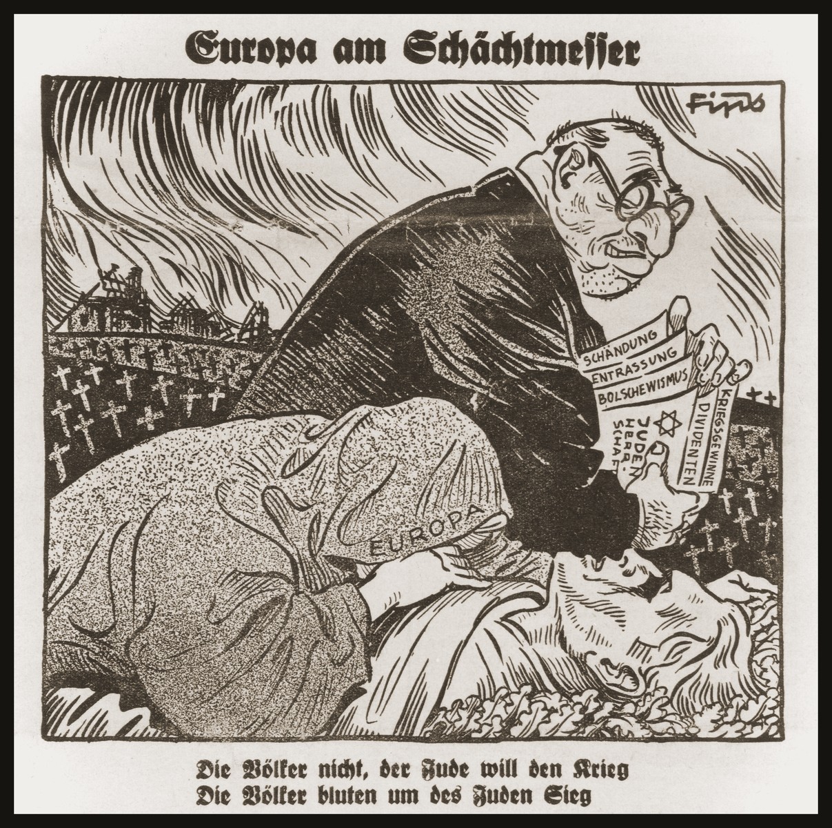 Caricature from Der Stuermer depicting the Jew as the inciter of world war.  

The headline reads, "Who is the Enemy?/ Incitement to world war and the Jewish Protocol of Basel/ Europe at the slaughterer's knife blade."  The caption under the caricature reads, "The Jew wants the war, the peoples do not/ The people bleed and the Jews are victorious."