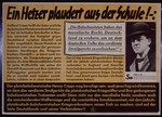 Nazi propaganda poster entitled, "Ein Hetzer plaudert aus der Schule!" issued by the "Parole der Woche," a wall newspaper (Wandzeitung) published by the National Socialist Party propaganda office in Munich.
