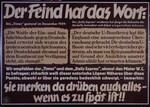 Nazi propaganda poster entitled, "Der Feind hat das Wort," issued by the "Parole der Woche," a wall newspaper (Wandzeitung) published by the National Socialist Party propaganda office in Munich.