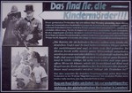 Nazi propaganda poster entitled, "Das sind Sie, die - Kindermorder!!!,"  issued by the "Parole der Woche," a wall newspaper (Wandzeitung) published by the National Socialist Party propaganda office in Munich.