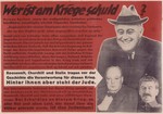 Nazi propaganda poster picturing Franklin Delano Roosevelt, Winston Churchill, and Joseph Stalin, titled, "Who is to blame for  war?"  The poster holds the three leaders guilty of beginning the war, but claims that behind them stand the Jews.