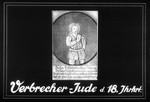 Propaganda slide entitled "Criminal-Jew of the 18th century," featuring the image of a Jew named Hoschemeck, who is described in a rhyme as being a tricky criminal who committed seven thefts and deserves to be hanged on a gallows.